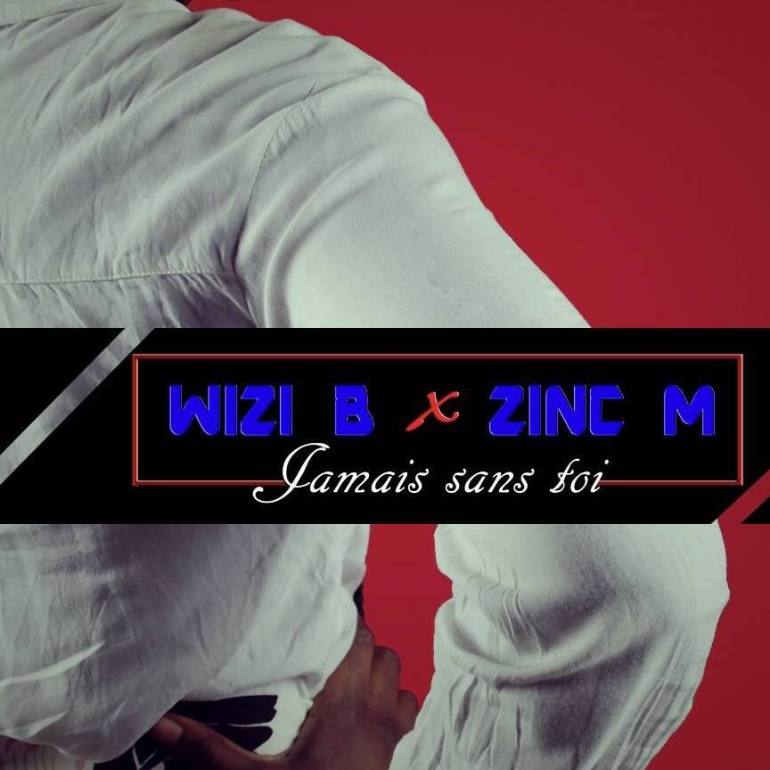 WIZI B x ZINC M — Jamais sans toi (CLIP OFFICIEL)