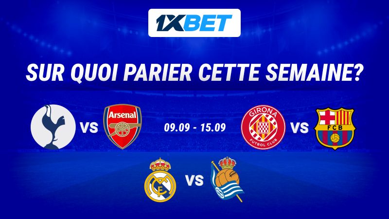 AVEC 1XBET CHOISISSEZ VOS FAVORIS POUR CES CONFRONTATIONS ALLÉCHANTES DE CE WEEK-END