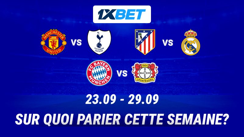 DERBY MADRILÈNE ET PLUS ENCORE : PARIEZ SUR LES MEILLEURS MATCHS DE LA SEMAINE AVEC 1XBET